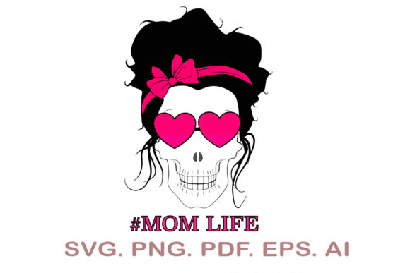 Download Mom Life Skull&nbsp;&nbsp; - Mom life skull Collection